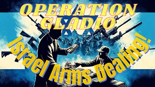 OPERATION GLADIO - PART 17 - "ISRAEL ARMS DEALS FOR CONTROL" - EP.306