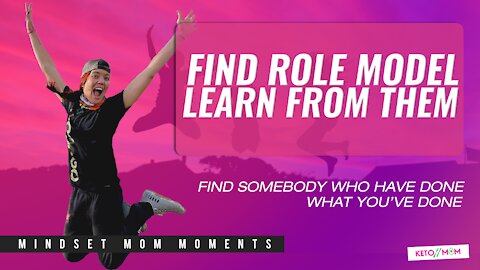 Find A Role Model! Learn From Them | Keto Mom Mindset