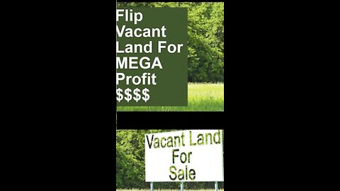 Flipping Vacant Land