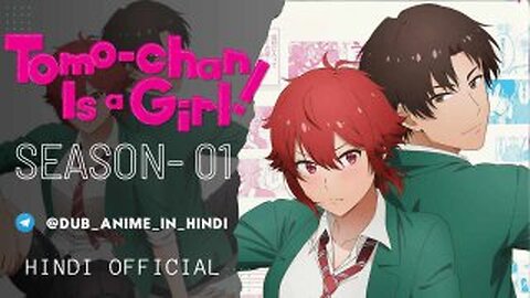 Tomo Chan Is a Girl | [ Ep 1 ] Hindi #Official • Quality: 720p