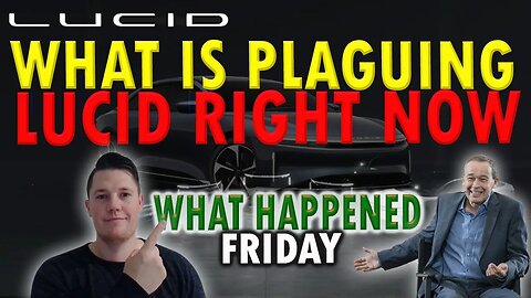What is Going On With Lucid │ BIG Friday Lucid Activity ⚠️ Must Watch for LCID Investors