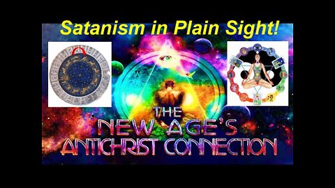 Christian Video Vault: The Satanic 'New Age's Antichrist Connection Exposed Again! [02.04.2022]