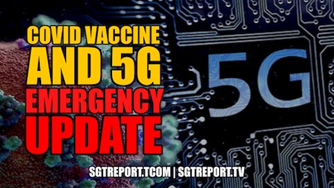 COVID VACCINE & 5G EMERGENCY UPDATE