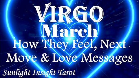 Virgo *They See Their Future With You They Miss Now You More Than Ever * March How They Feel