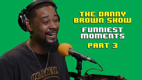 The Danny Brown Show - FUNNIEST MOMENTS Pt. 3 (Episodes 11-15)