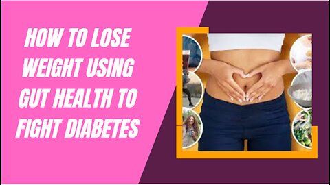 How To Lose Weight Using Gut Health to Fight Diabetes