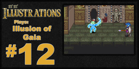 El El Plays Illusion of Gaia Episode 12: You Are Absolutely Glowing!
