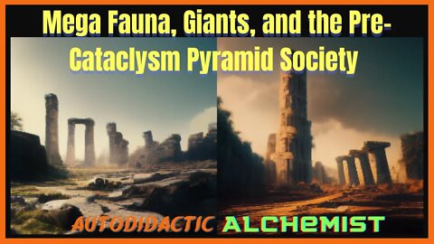 Mega Fauna, Giants, and the Pre-Cataclysm Pyramid Society - Autodidactic Alchemist