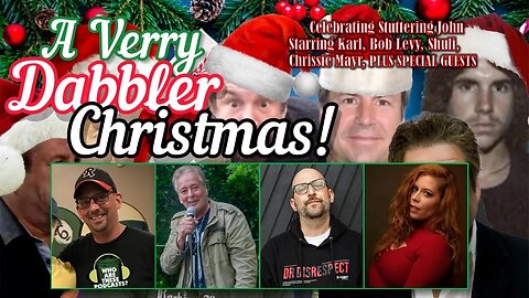 A Very Dabbler Christmas! Celebrating Stuttering John! Chrissie Mayr, Karl, Shuli, Bob Levy