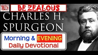 JUNE 7 PM | BE ZEALOUS | C H Spurgeon's Morning and Evening | Audio Devotional