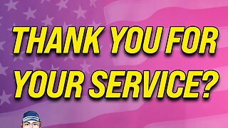 Thank You For Your Service?