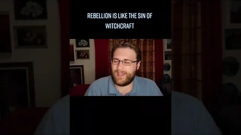 Rebellion Is Like The Sin Of Witchcraft