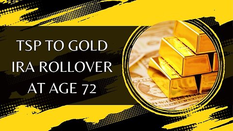 TSP To Gold IRA Rollover At Age 72