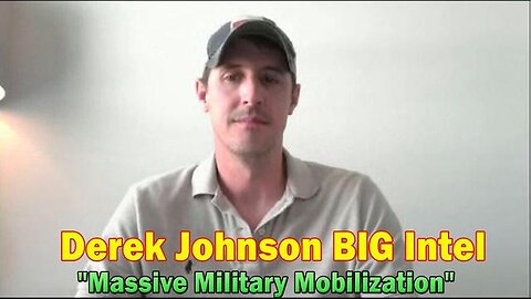 DEREK JOHNSON: "MASSIVE MILITARY MOBILIZATION" BIG INTEL JUNE 17 - TRUMP NEWS