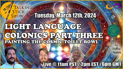 Talking Stick Show - Light Language Colonics 3: Painting the Cosmic Toilet Bowl