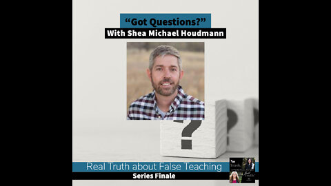 Got Questions? Interview with Got Questions founder, Shea Michael Houdmann