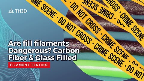 Are fill filaments Dangerous? Carbon Fiber & Glass Filled