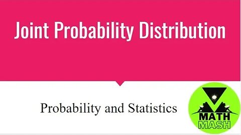Joint Distribution Function | Probability and Statistics | Math Mash