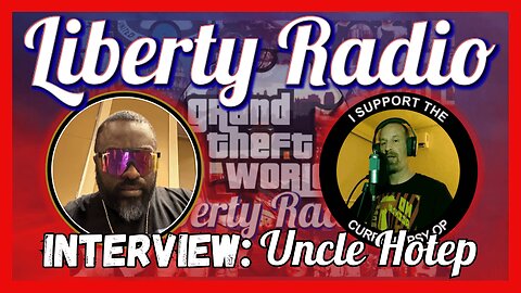 Liberty Radio Interview: Uncle Hotep