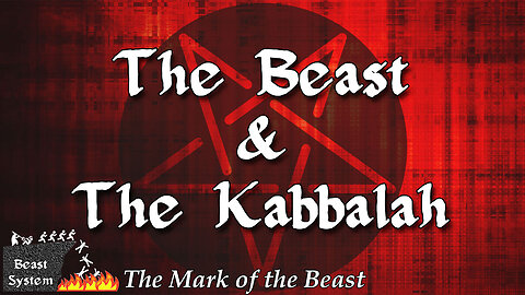 THE MARK OF THE BEAST Part 2: The Beast & The Kabbalah