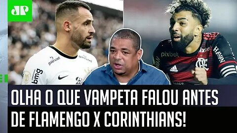 "SE DÁ pro Corinthians VIRAR contra o Flamengo? Cara..." OLHA o que Vampeta FALOU ANTES do JOGÃO!