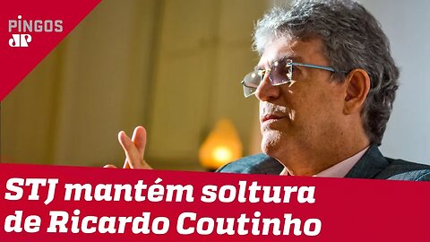 STJ mantém liberdade de Ricardo Coutinho