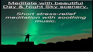 Meditate with beautiful Day & Night Sky scenery.