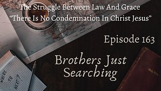 EP | #163 The Struggle Between Law And Grace: “There Is No Condemnation In Christ Jesus”