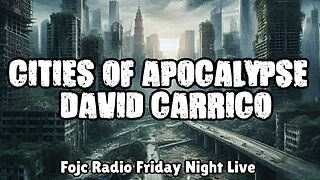 Cities Of Apocalyse With David Carrico
