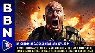 04-17-24 - Israeli Military leaders PANICKED after Sobering Analysis of Iran Missile Strikes