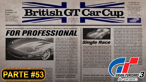 [PS2] - Gran Turismo 3 - GT Mode - [Parte 53 - Professional League - British GT Car Cup] - 100%