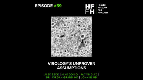 HFfH Podcast - Virology's Unproven Assumptions
