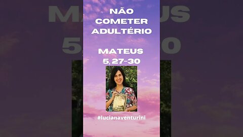 Mateus 5, 27-30 - Não cometer adultério #shorts #lucianaventurini #evangelhodemateus