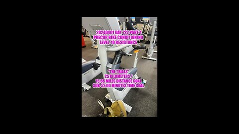 20240401 Day 722 Part-1 - Precor Bike Conditioning,