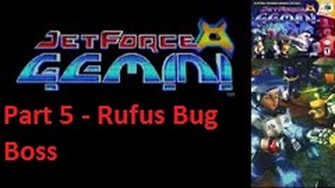 Jet Force Gemini Part 5 - Rufus Bug Boss