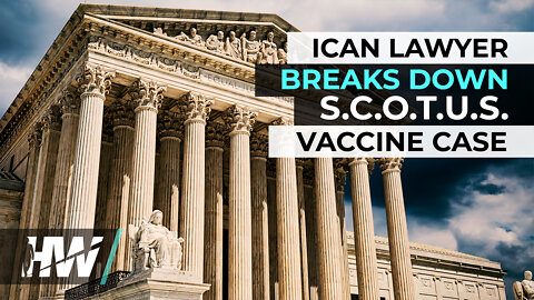 ICAN LAWYER BREAKS DOWN SCOTUS VACCINE CASE