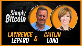 Lawrence Lepard & Caitlin Long | Bitcoin BlackRock ETF | Simply Bitcoin IRL