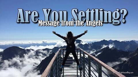 Are You Settling? - Message from the Angels #channeling #ascension #consciousness