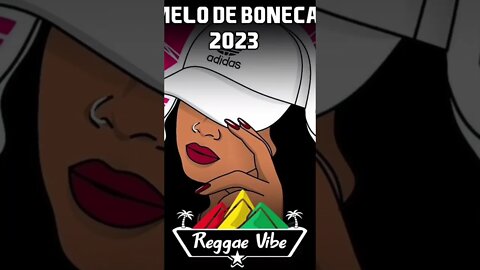 REGGAE DO MARANHÃO 2023 • MELO DE BONECA 2023 • REGGAEMIX