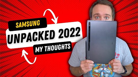Galaxy Unpacked 2022: S22 Ultra - My Thoughts 🔥