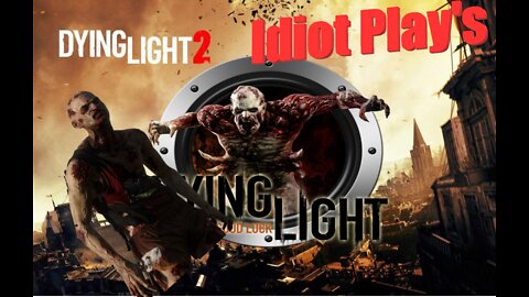 Idiot Plays | (DyingLight 2) Ep 1