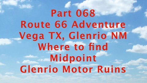 E17 0004 Vega TX and Glenrio NM on Route 66 68