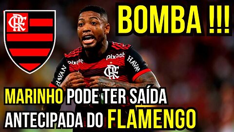 NÃO TÔ ACREDITANDO!!! SAÍDA ANTECIPADA DE MARINHO NO FLAMENGO - É TRETA!!! NOTÍCIAS DO FLAMENGO