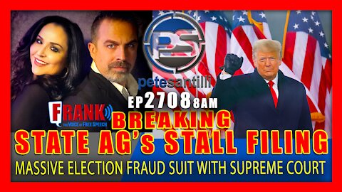 EP 2708-8AM BREAKING: STATE AG's STALL FILING MASSIVE ELECTION FRAUD LAWSUIT WITH SUPREME COURT