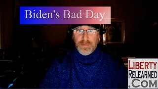 LR Podcast: Biden's Bad Day.