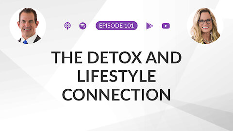 Ep 101: The Detox and Lifestyle Connection