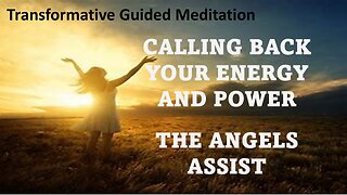 Powerful Meditation - Calling Back Your Energy & Power, assisted by Angels