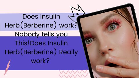 Does Insulin Herb(Berberine) work? Nobody tells you This! Does Insulin Herb(Berberine) Really work?