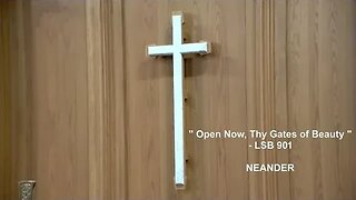 Hymn - "Open Now Thy Gates of Beauty" - LSB 901