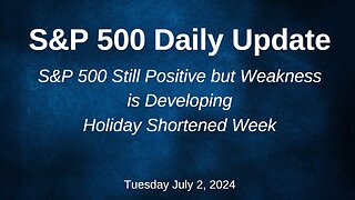 S&P 500 Daily Market Update for Tuesday July 2, 2024